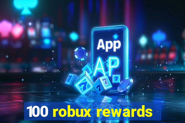 100 robux rewards