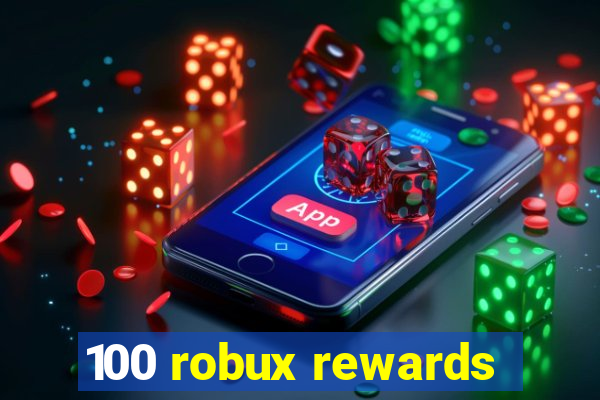 100 robux rewards