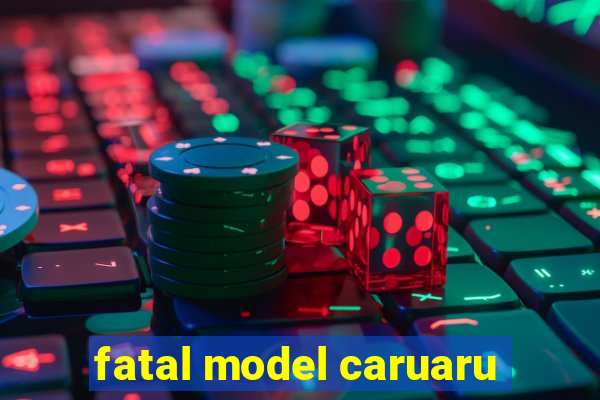 fatal model caruaru