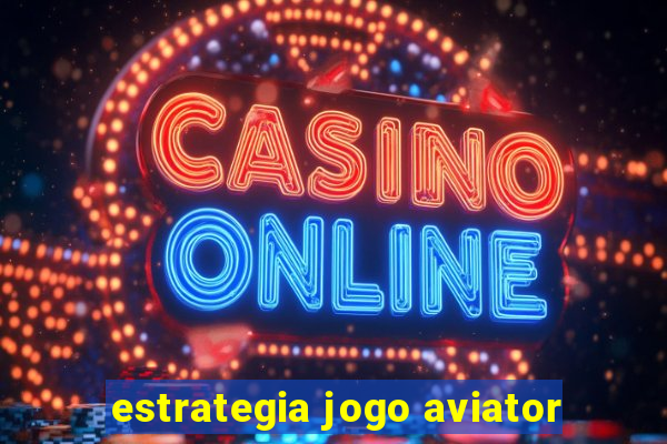 estrategia jogo aviator