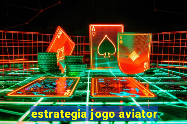 estrategia jogo aviator