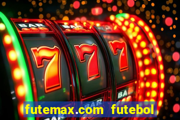 futemax.com futebol ao vivo