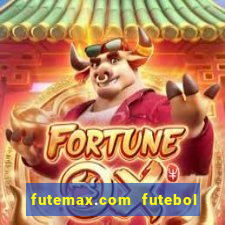 futemax.com futebol ao vivo