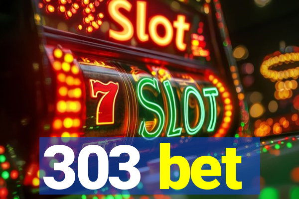 303 bet