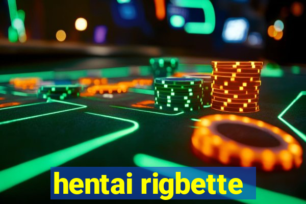 hentai rigbette