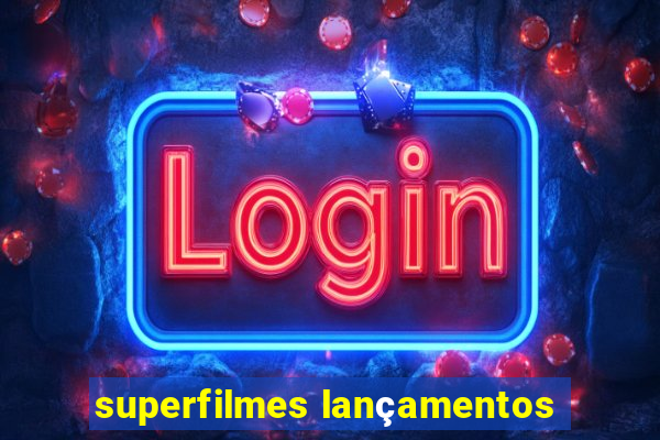 superfilmes lançamentos