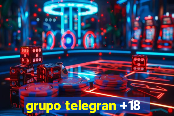 grupo telegran +18