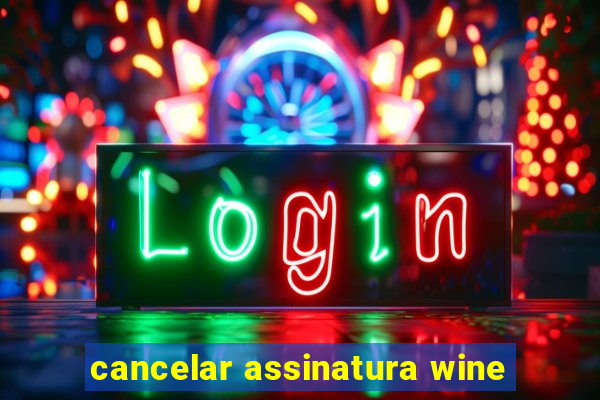 cancelar assinatura wine