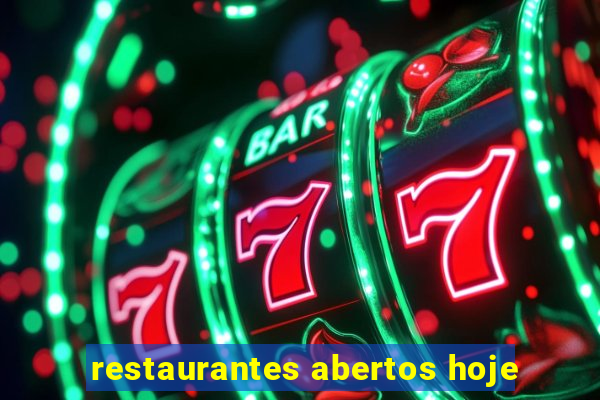 restaurantes abertos hoje