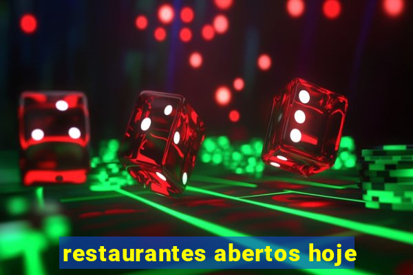 restaurantes abertos hoje