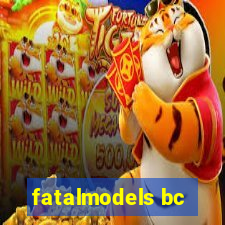 fatalmodels bc