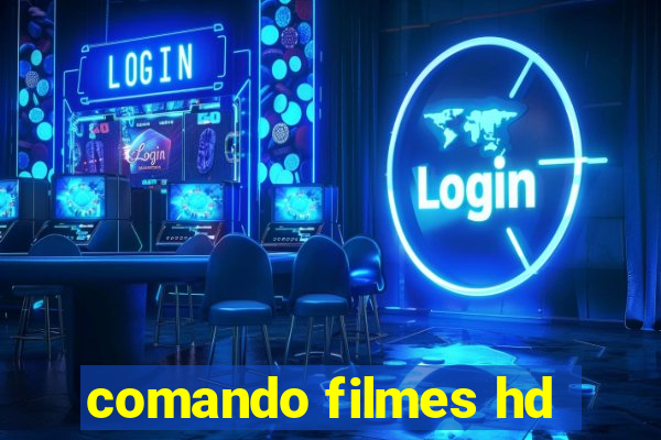 comando filmes hd