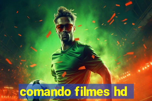 comando filmes hd