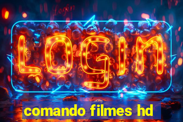 comando filmes hd