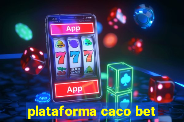 plataforma caco bet