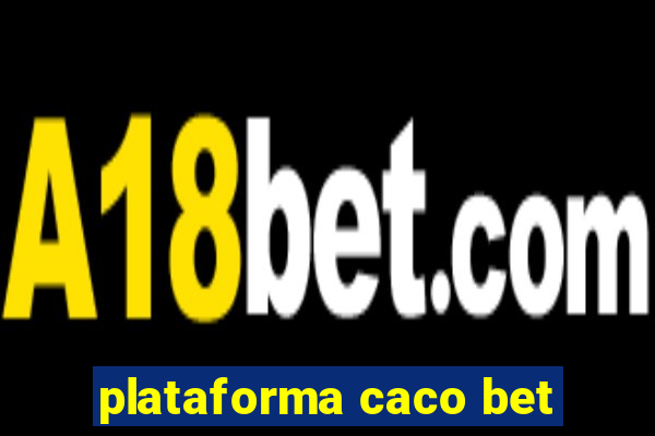 plataforma caco bet