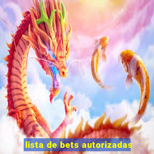 lista de bets autorizadas