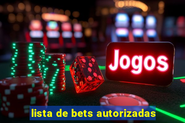 lista de bets autorizadas