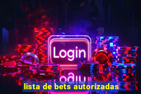 lista de bets autorizadas