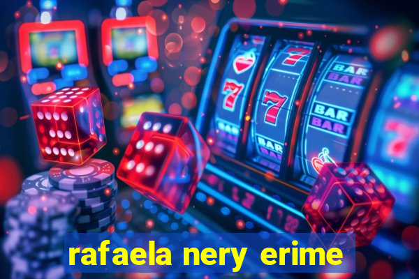 rafaela nery erime