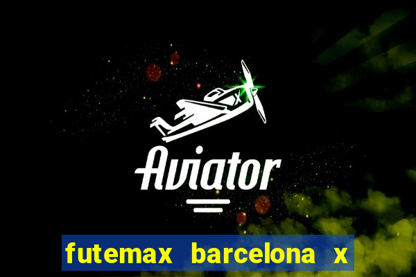 futemax barcelona x real madrid