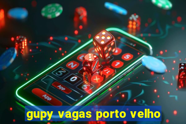 gupy vagas porto velho