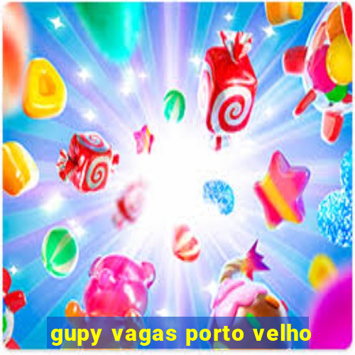 gupy vagas porto velho