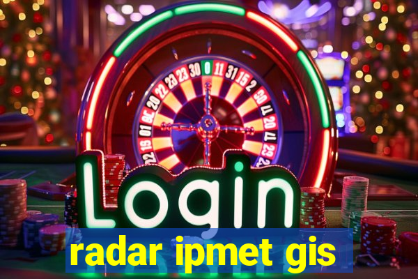 radar ipmet gis