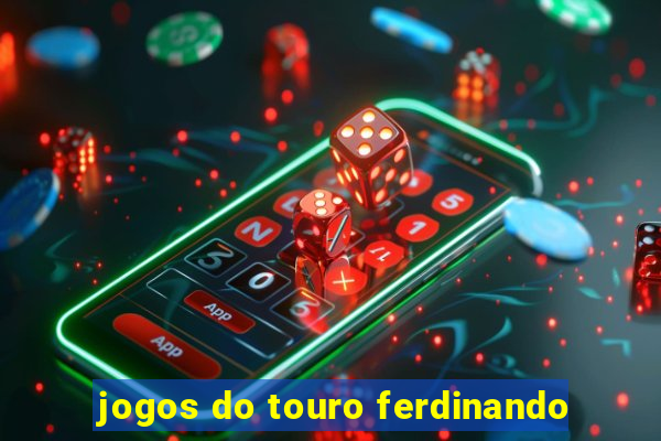 jogos do touro ferdinando