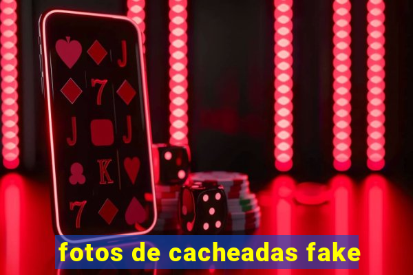 fotos de cacheadas fake