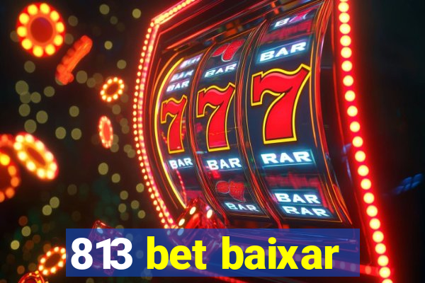 813 bet baixar