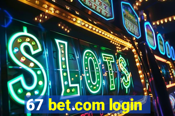 67 bet.com login