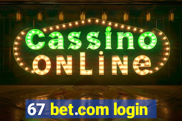 67 bet.com login