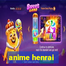 anime henrai