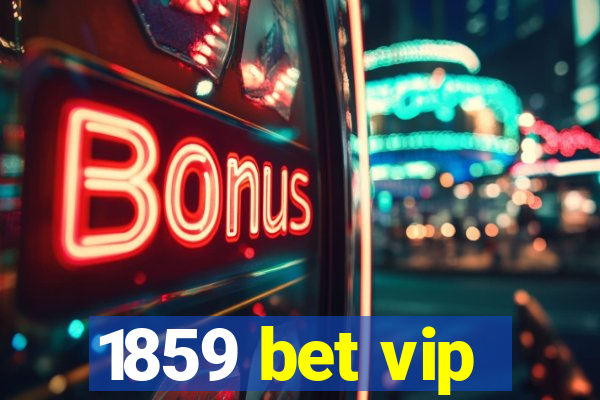 1859 bet vip