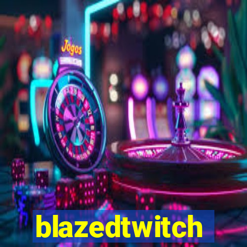 blazedtwitch