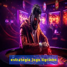 estrategia jogo tigrinho