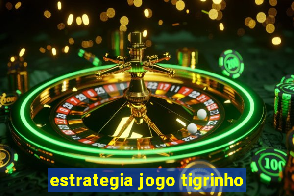 estrategia jogo tigrinho