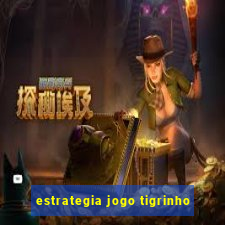 estrategia jogo tigrinho