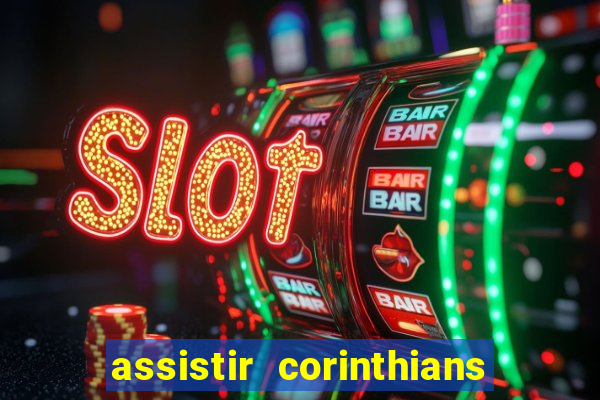 assistir corinthians futebol play hd