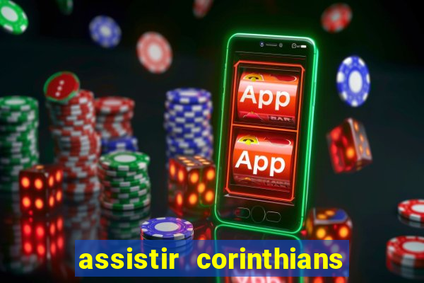 assistir corinthians futebol play hd