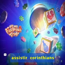 assistir corinthians futebol play hd