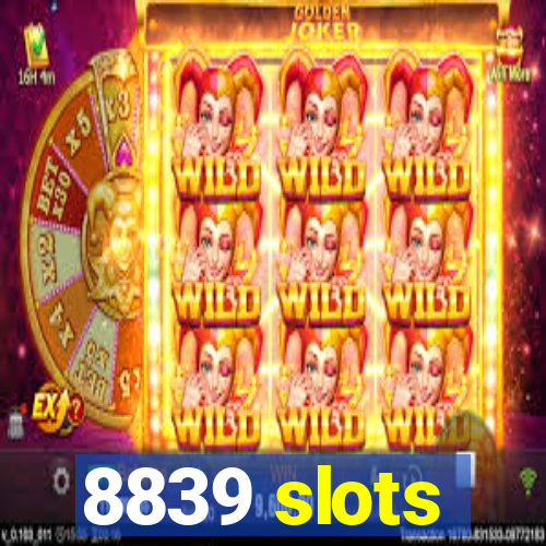 8839 slots