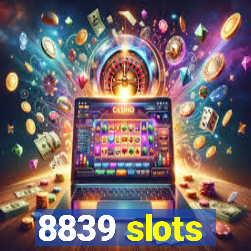 8839 slots