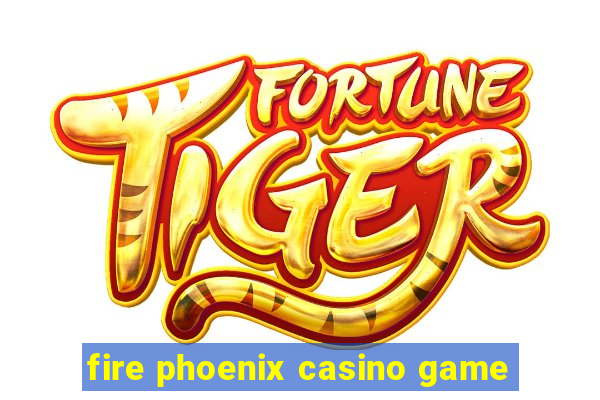 fire phoenix casino game