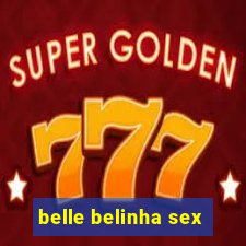 belle belinha sex