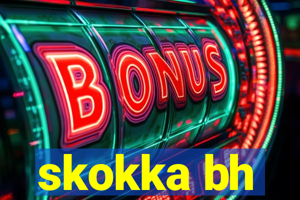 skokka bh