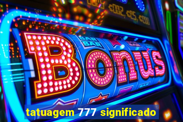 tatuagem 777 significado