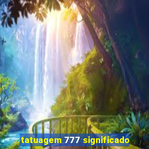 tatuagem 777 significado