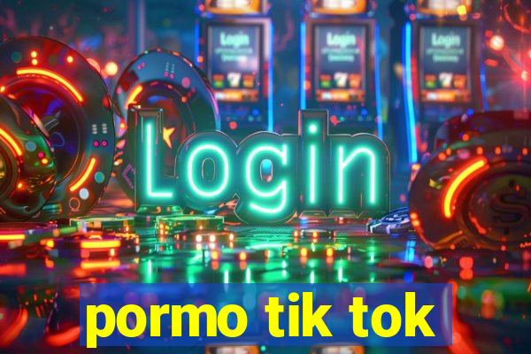 pormo tik tok